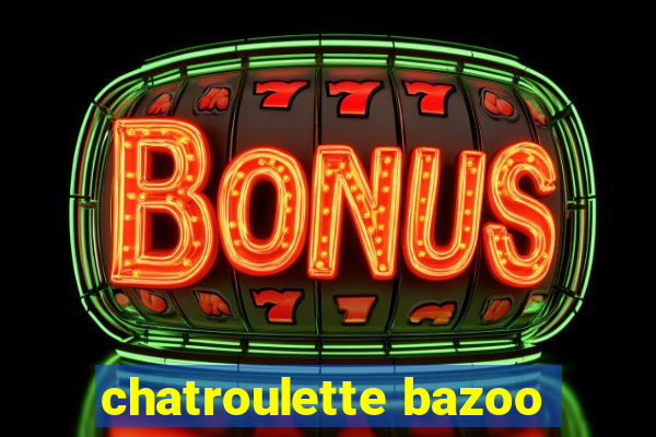 chatroulette bazoo